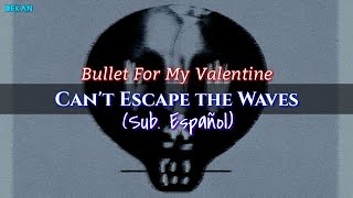 Bullet For My Valentine  Cant Escape The Waves sub Espaol