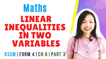 中文讲解 KSSM | Form 4 Maths Chapter 6 : Linear Inequalities In Two Variables 【Part 3】
