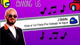 Tainy, J. Balvin - Agua en Among Us