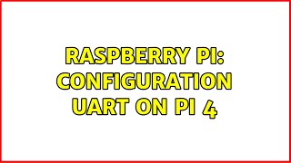 Raspberry Pi: Configuration UART on pi 4