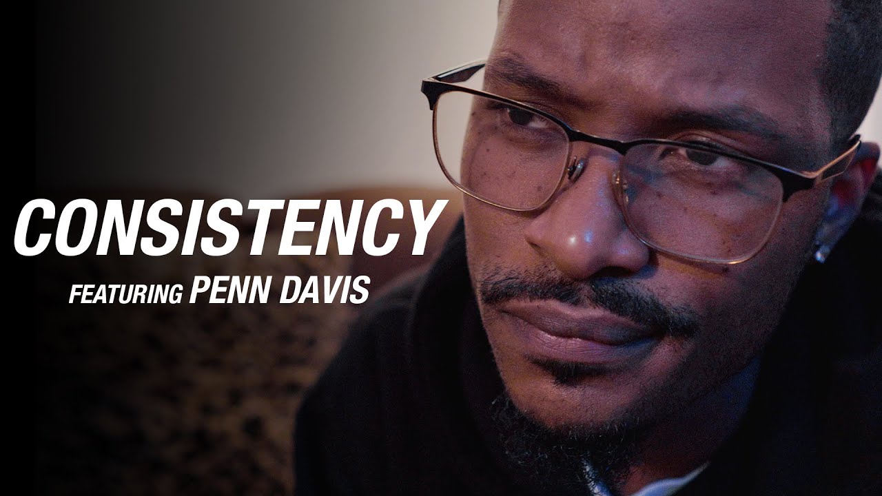 CONSISTENCY, A Motivational Visual Featuring Penn Davis