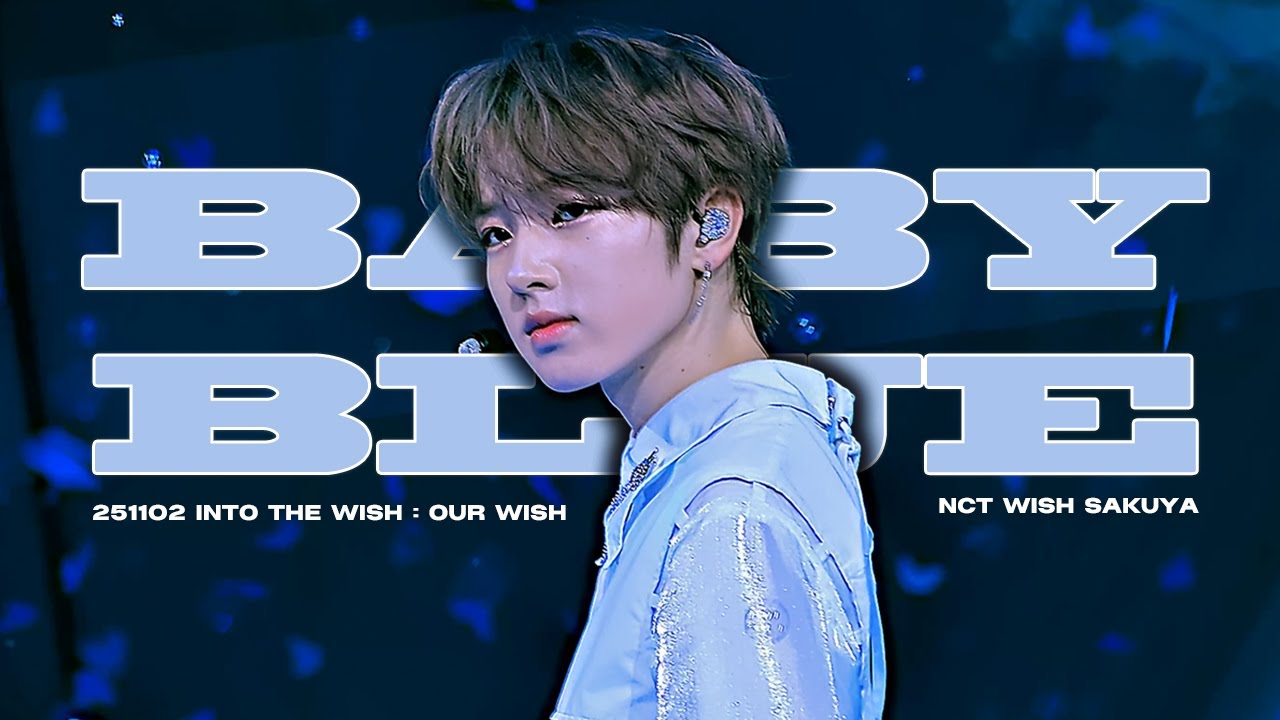 [4K] 251102 BABY BLUE - NCT WISH SAKUYA FANCAM  |  베이비블루 - 엔시티위시 사쿠야 직캠  |  INTO THE WISH : Our WISH