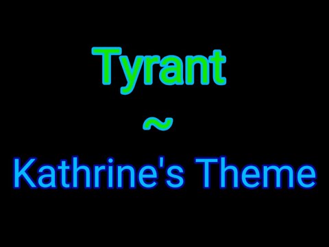 "Tyrant" | Kathrine's Theme - In The Fairy Woods (I don't know who it's by...)