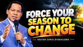 FORCE YOUR SEASON TO CHANGE  || PASTOR CHRIS OYAKHILOME