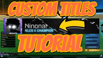 How To Get Custom Titles In Rocket League!!