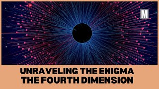 Unraveling the Enigma: The Fourth Dimension