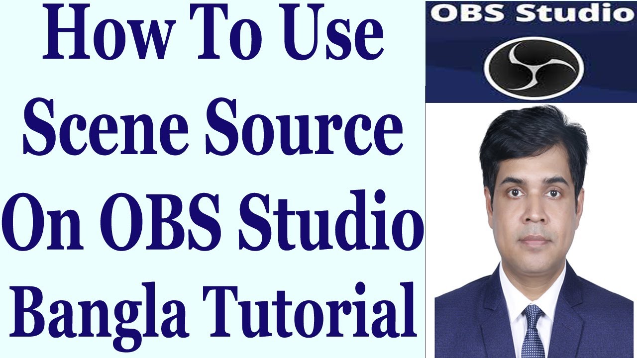 How To Use Scene Source On OBS Studio - Bangla Tutorial