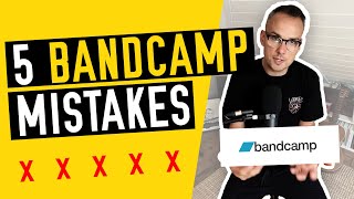 Don't make these 5 mistakes on Bandcamp...