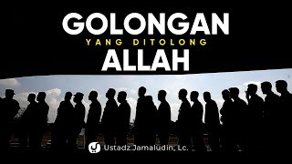 Siapakah Golongan yang Ditolong oleh Allah? - Ustadz Jamaludin, Lc.