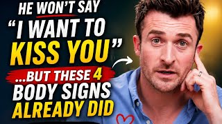 He Won't Say " I Want To Kiss You"...But These 4 Body Signs Already Did | Matthew Hussey