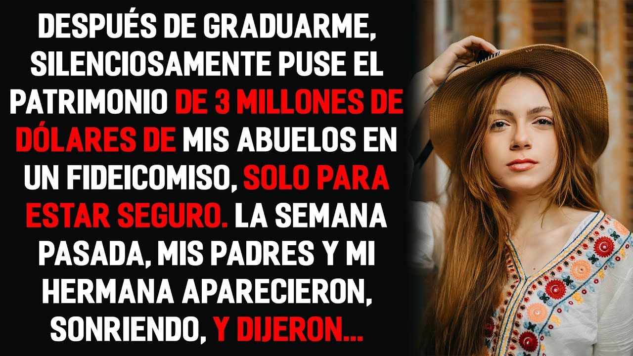 Después de graduarme, discretamente puse el patrimonio de 3 millones de dólares de mis abuelos en un