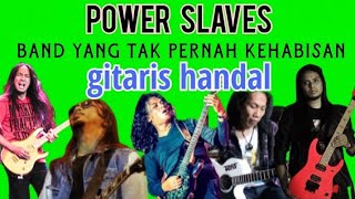 7 gitaris yang pernah menjadi bagian dari || power slaves ||