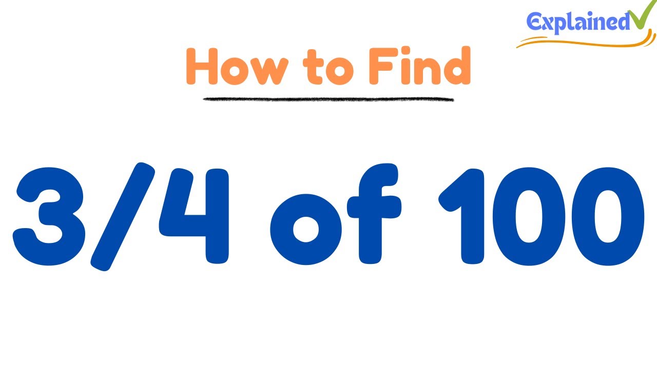 How to Find 3/4 of 100 (Step-by-Step Explanation) - YouTube