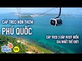 YDL #99: Đi cáp treo xuyên biển ở Hòn Thơm (Phú Quốc) cảm giác như đang bay | Yêu Máy Bay