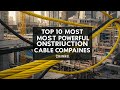 Top 10 Most Economically Powerful U.S. Construction Cable Companies