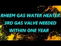 RHEEM GAS WATER HEATER 3RD GAS VALVE WITHIN ONE YEAR