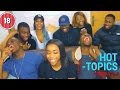 HOT TOPICS - SEX, BODYCOUNTS, FINESSERS, RELATIONSHIPS + BLOOPERS