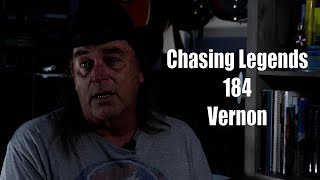 Chasing Legends 184: Vernon