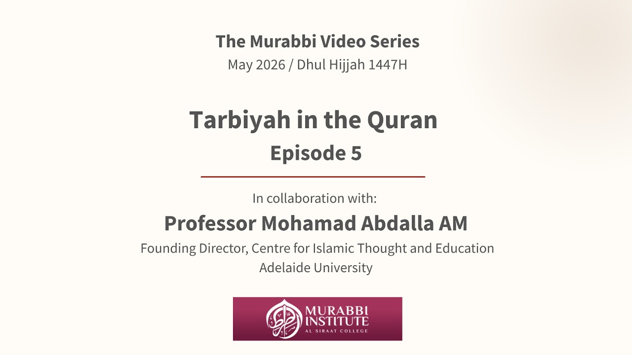 Tarbiyah | Episode 5 – Tarbiyah in the Qur’an | Prof Mohamad Abdalla