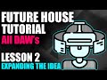 Future House Tutorial - START TO FINISH - Lesson 02 - Expanding The Idea