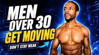 Men Over 30: It’s Time To Get Moving
