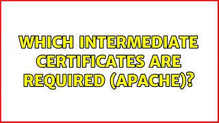 Which intermediate certificates are required (Apache)?