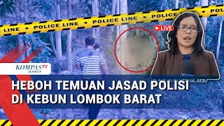 Geger! Temuan Jasad Polisi di Kebun Lombok Barat, Banyak Kejanggalan