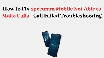 How to Fix Spectrum Mobile Not Able to Make Calls - Call Failed Troubleshooting