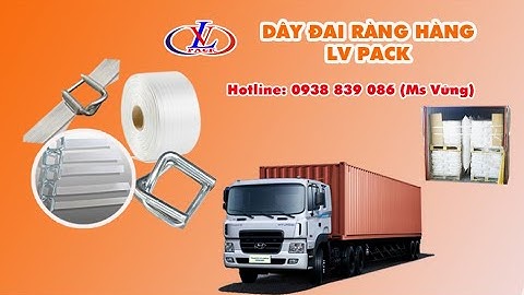 Hướng dẫn chi tiết chằng hàng trên container bằng dây đai composite - LV PACK