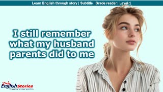 Details My Husband’s Parents Ruined Everything | Emotional Story with Subtitles | Graded Reader News