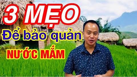 3 Mẹo để bảo quản nước mắm