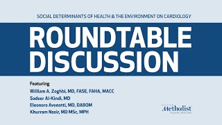 Cardiology Roundtable: The Social Determinants of Health and Exposome | Houston Methodist
