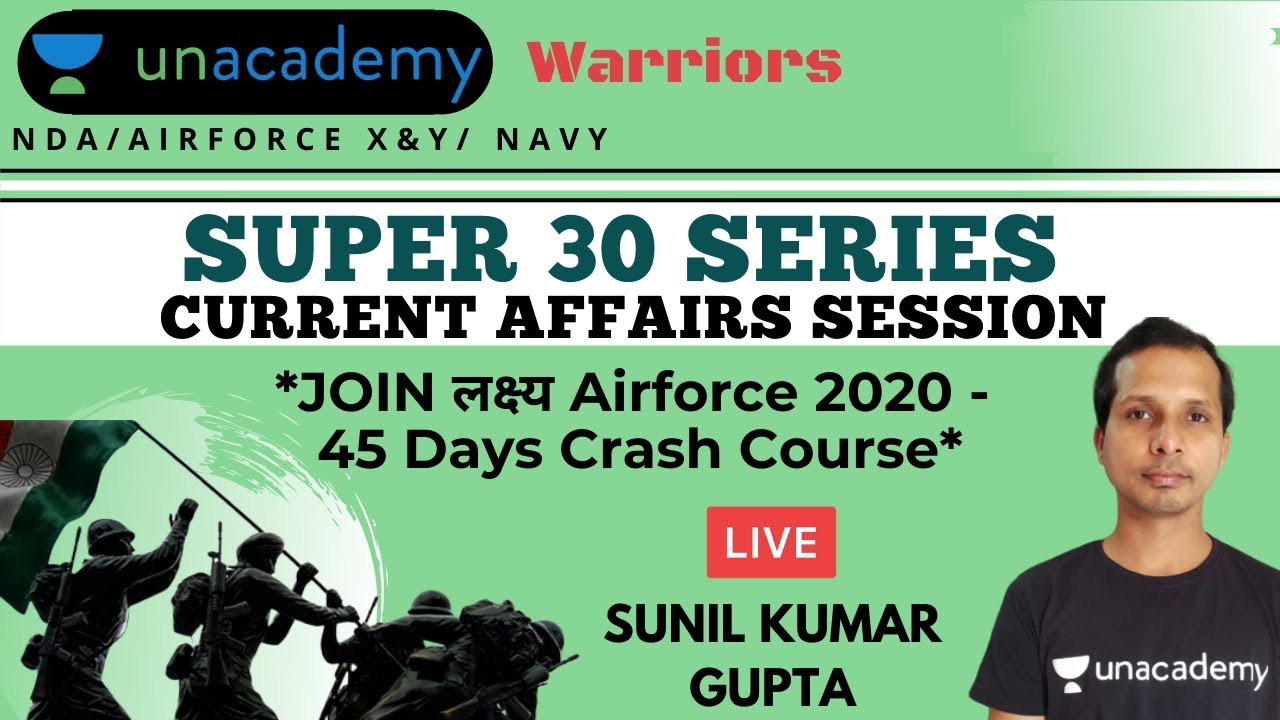 SUPER 30 SERIES - Current Affairs Session | Airforce X&Y 2020 | NDA 2020 | Sunil Gupta