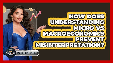 How Does Understanding Micro Vs Macroeconomics Prevent Misinterpretation? - Macroecon Experts