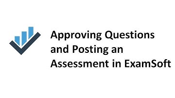 Approving Questions and Posting an Assessment in ExamSoft
