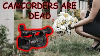 Is the camcorder dead