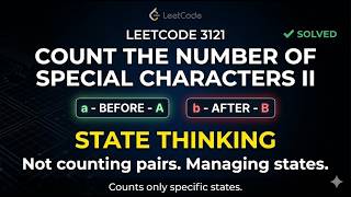 LeetCode 3121 Explained | Count Special Characters II (POTD Solution)
