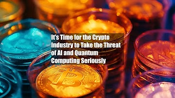 It’s Time for the Crypto Industry to Take the Threat of AI and Quantum Computing Seriously