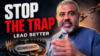The Accountability Trap Every Leader Falls Into