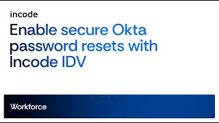 Enable Secure Okta Password Resets With Incode Idv