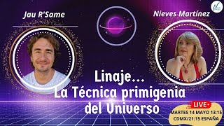 LINAJE...LA TÉCNICA PRIMIGENIA DEL UNIVERSO con Jau R'Same