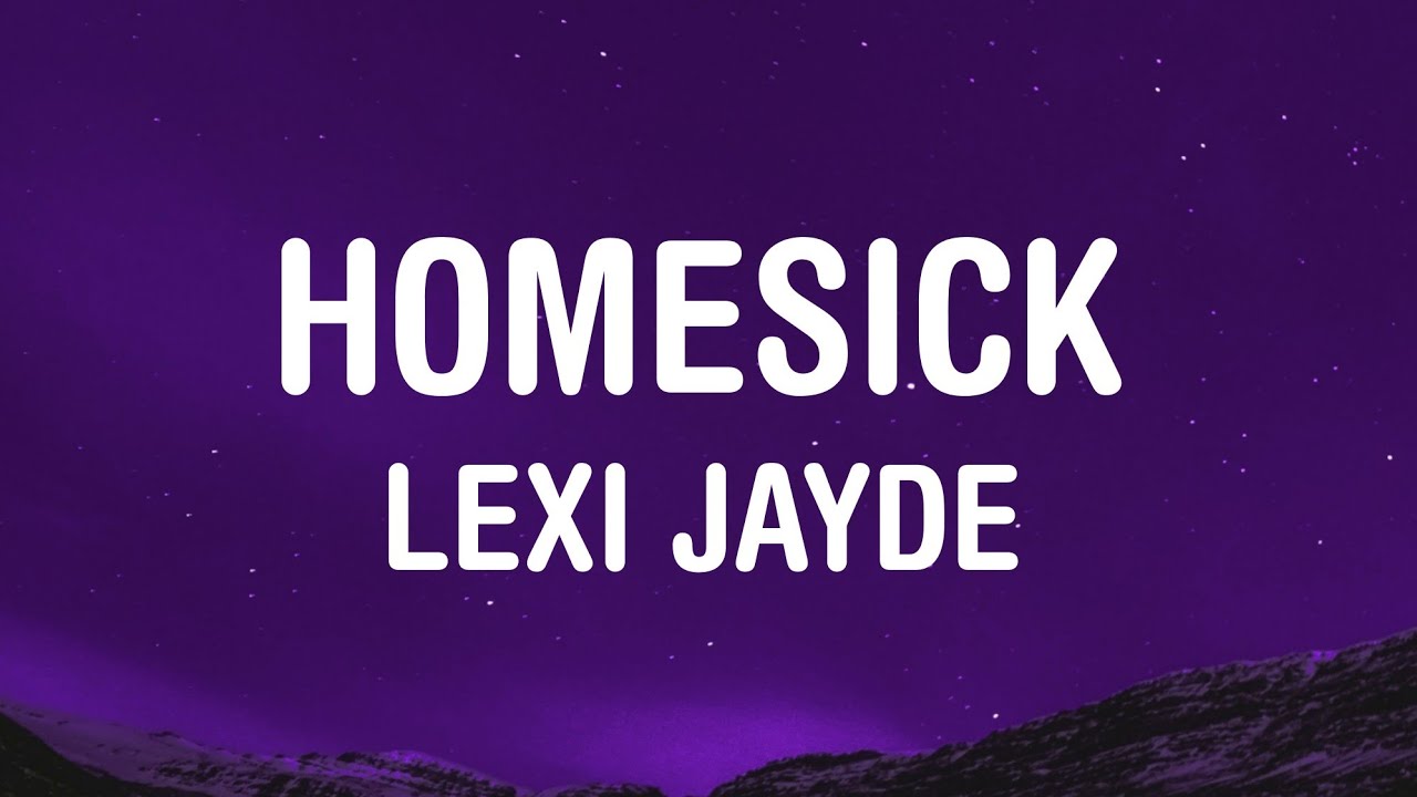 Lexi Jayde - homesick (Lyrics)