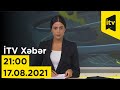 İTV Xəbər - 17.08.2021 (21:00)