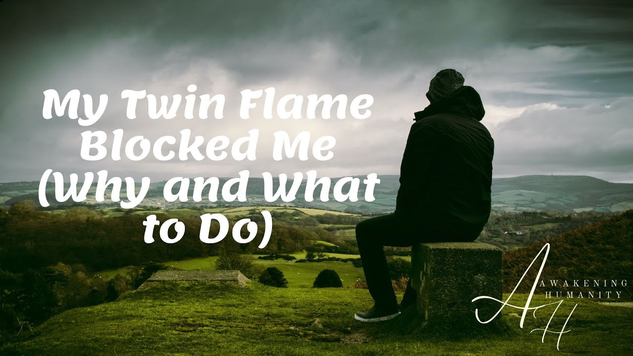 My Twin Flame Blocked Me Why and What to Do YouTube
