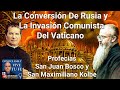 Invasión Comunista Al Vaticano / Rusia / Profecías Santos Juan Bosco Y Maximiliano Kolbe /Luis Roman