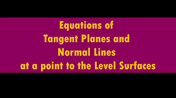 Tangent Planes and Normal Lines at a point to Level Surfaces