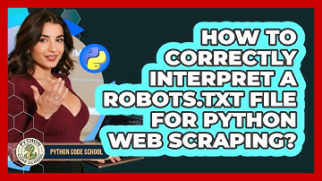 How To Correctly Interpret A Robots.txt File For Python Web Scraping? - Python Code School