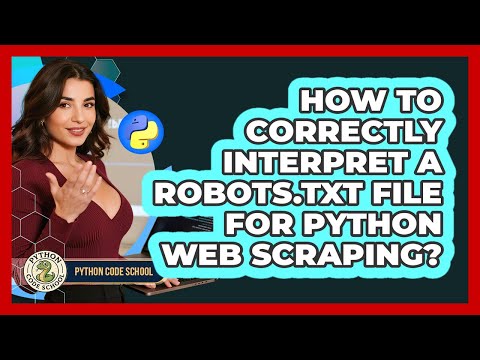 How To Correctly Interpret A Robots.txt File For Python Web Scraping? - Python Code School