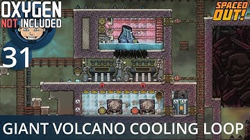 GIANT VOLCANO COOLING LOOP - Ep. #31 - Oxygen Not Included (Ultimate Base 4.0)