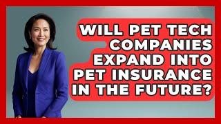 Will Pet Tech Companies Expand Into Pet Insurance in the Future? | TeleVet Talk News